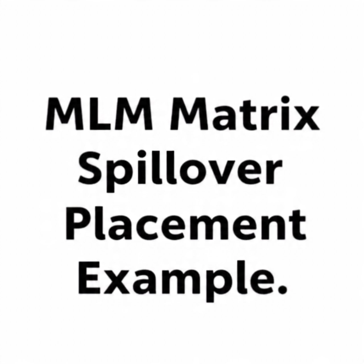 Matrix spillover placement example